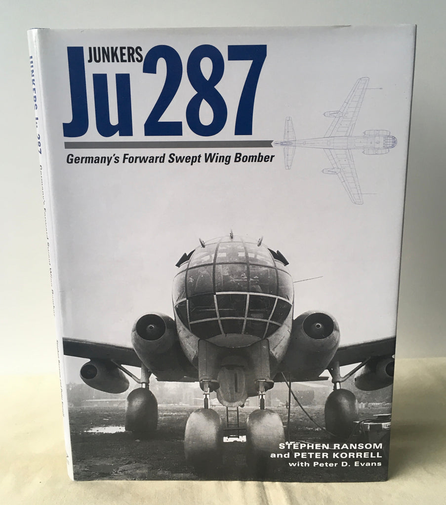 Ransom, Korrell & Evans - Junkers Ju 287: Germany's Forward Swept Wing Bomber
