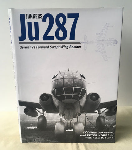 Ransom, Korrell & Evans - Junkers Ju 287: Germany's Forward Swept Wing Bomber