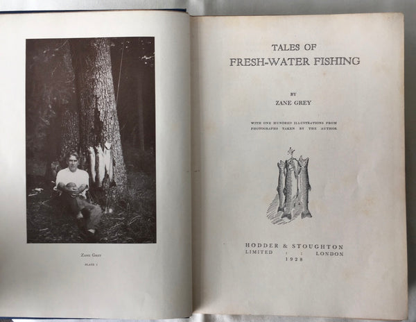 Zane Grey - Tales of Fresh-Water Fishing - UK 1st 1928