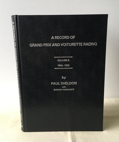 Paul Sheldon - A Record of Grand Prix and Voiturette Racing 1950-1953 (Volume 5)