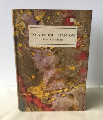 Ena Limebeer - To A Proud Phantom - Hogarth Press UK 1st 1923