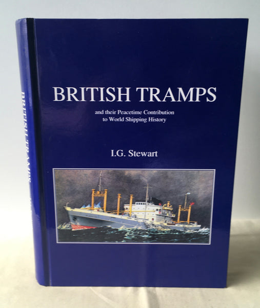 I G Stewart - British Tramps - and Their Peacetime Contribution to World Shipping History