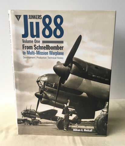 William Medcalf - Junkers Ju88: From Schnellbomber to Multi-Mission Warplane - Volume 1