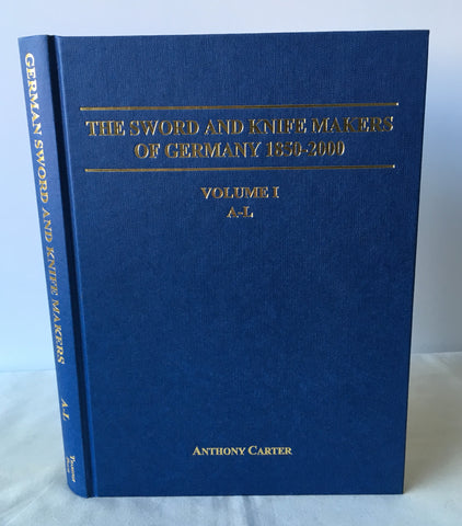 Signed Anthony Carter - The Sword & Knife Makers of Germany 1850-2000: A-L Vol 1